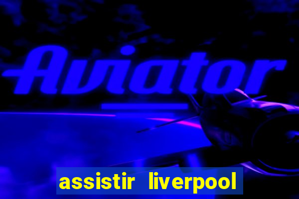 assistir liverpool x monterrey ao vivo futemax